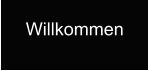 Willkommen